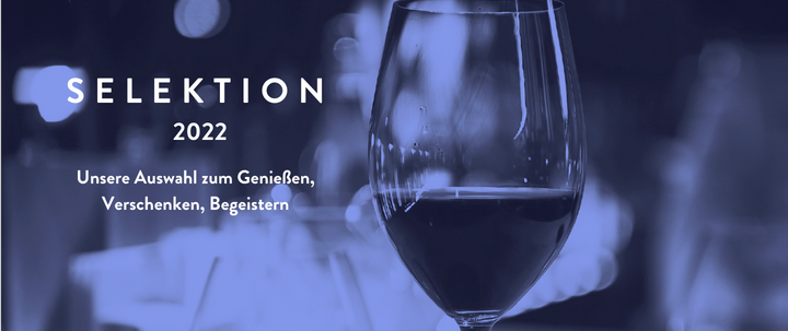 Selektion 2022 - unsere Auswahl an Weinen zum Genießen, als Weingeschenke und Begeistern im Weinladen in Göppingen